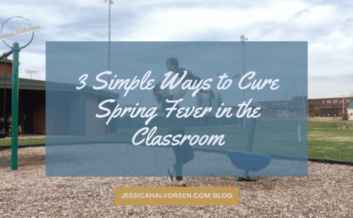 Read the blog to learn the 3 simple ways to cure spring fever in the classroom and sail smoothly through your year.