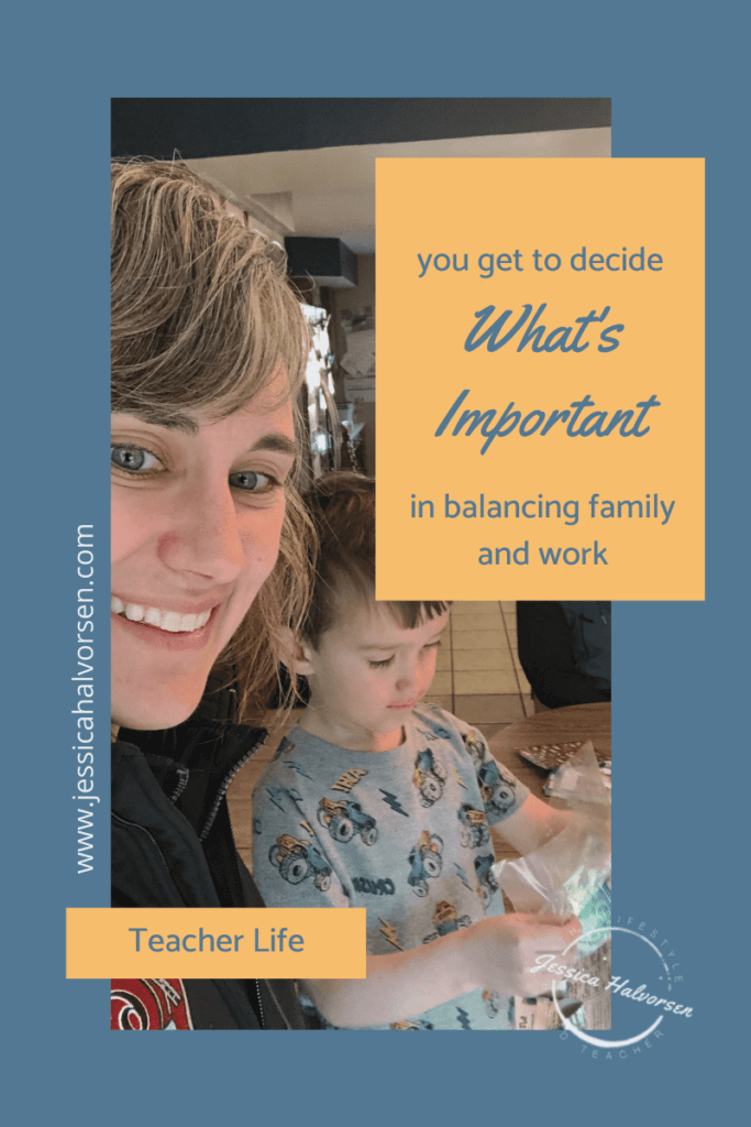 Remember you get to decide what's important in balancing teaching and family. 