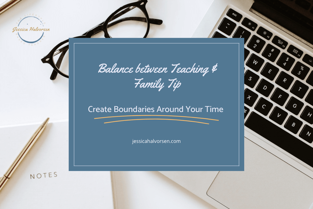 Balance between teaching and family requires you to create boundaries around your time. 