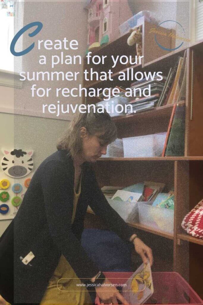 Teacher, end of the year is stressful. Create a plan for your summer to recharge.