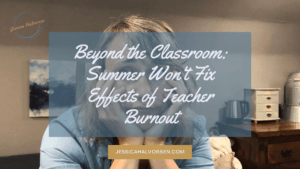 How do teachers kick burnout in summer? Create a plan to combat the effects of teacher burnout that sticks!