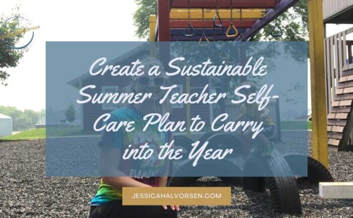 Read how to create a sustainable teacher self-care plan you can carry into the school year on the Lifestyle Based Teacher Blog!