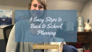 Back to School planning can be overwhelming, check out these 3 steps to ease your transition.